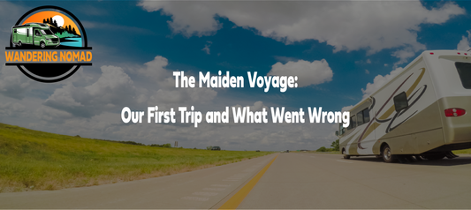 The Maiden Voyage: Our First Trip and What Went Wrong